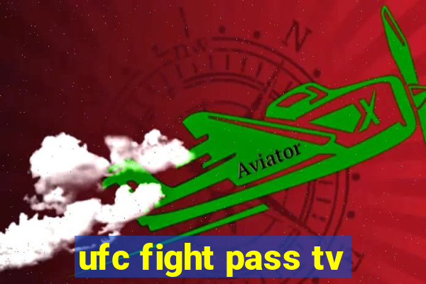 ufc fight pass tv